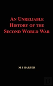 An Unreliable History Of The Second World War