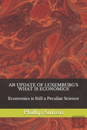 An Update Of Luxemburg'S 'What Is Economics'