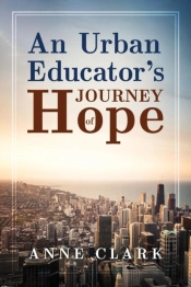 An Urban Educator'S Journey Of Hope