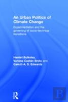 An Urban Politics Of Climate Change