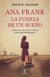 Ana Frank. La Fuerza De Un Sueño