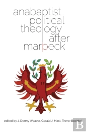 Anabaptist Political Theology After Marpeck