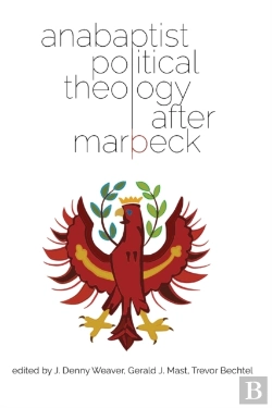 Bertrand.pt - Anabaptist Political Theology After Marpeck