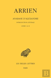 Anabase D'Alexandre : Livres I Et Ii : Introduction Générale