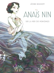 Anaïs Nin : Sur La Mer Des Mensonges