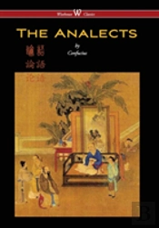 Analects Of Confucius (Wisehouse Classics Edition)
