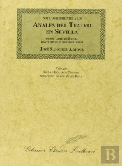 Anales Teatro En Sevilla Desde Lope De Rueda Hasta Finales Del Xvii 