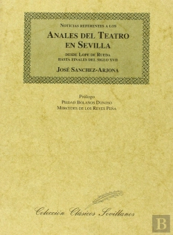 Bertrand.pt - Anales Teatro En Sevilla Desde Lope De Rueda Hasta Finales Del Xvii 