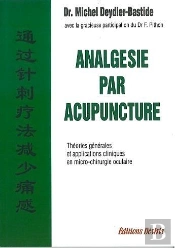 Analgesie Par L'Acupuncture : Theorie Generale Et Applications Cliniques En Micro-Chirurgie Oculaire