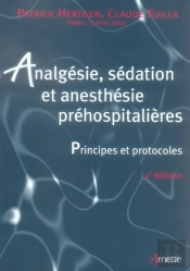 Analgesie, Sedation Et Anesthesie Prehospitalieres ; Principes Et Protocoles (2e Edition)