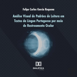 Bertrand.pt - Análise Visual De Padrões De Leitura Em Textos Da Língua Portuguesa Por Meio De Rastreamento Ocular