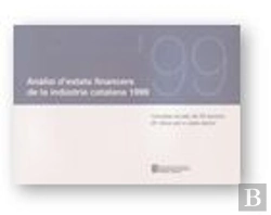 Bertrand.pt - Analisi D'Estats Financers De La Industria Catalana 1999. 26 Ratios Per A Cada Sector. Comptes Anual