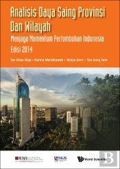 Analisis Daya Saing Provinsi Dan Wilayah: Menjaga Momentum Pertumbuhan Indonesia Edisi 2014