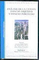 Análisis De La Ciudad. Espacio Objetivo Y Espacio Percibido