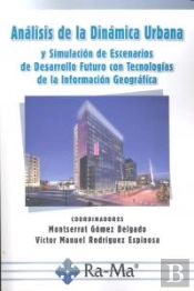 Análisis De La Dinámica Urbana Y Simulación De Escenarios De Desarrollo Futuro Con Tecnologías De La