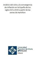 Análisis Del Ciclo Y La Convergencia De Inflación En La España De Los Siglos Xvi A Xviii A Partir De