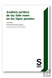 Análisis Jurídico De Las Fake News En Los Tipos Penales