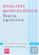 Análisis Morfológico. Teoría Y Práctica