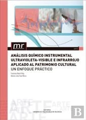 Análisis Químico Instrumental Ultravioleta-Visible E Infrarrojo Aplicado Al Patrimonio Cultrual. Un