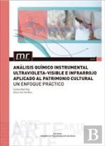 Análisis Químico Instrumental Ultravioleta-Visible E Infrarrojo Aplicado Al Patrimonio Cultrual. Un