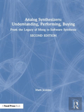 Analog Synthesizers: Understanding, Performing, Buying