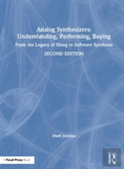 Analog Synthesizers: Understanding, Performing, Buying