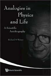 Analogies In Physics And Life: A Scientific Autobiography