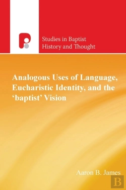 Bertrand.pt - Analogous Uses Of Language, Eucharistic Identity, And The 'Baptist' Vision