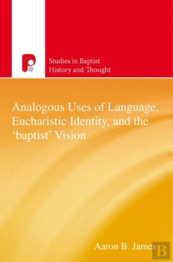 Bertrand.pt - Analogous Uses Of Language, Eucharistic Identity, And The 'Baptist' Vision