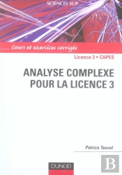 Analyse Complexe Pour La Licence 3 ; Cours Et Exercices Corrigés