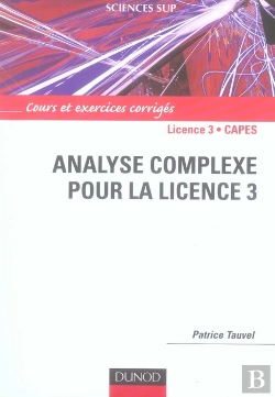 Bertrand.pt - Analyse Complexe Pour La Licence 3 ; Cours Et Exercices Corrigés