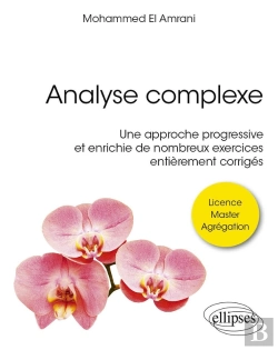 Bertrand.pt - Analyse Complèxe : Une Approche Progressive Et Enrichie De Nombreux Exercices Entièrement Corrigés