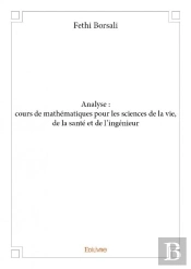 Analyse : Cours De Mathematiques Pour Les Sciences De La Vie, De La Sante Et De L'Ingenieur