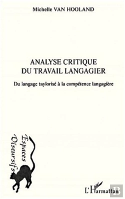 Bertrand.pt - Analyse Critique Du Travail Langagier ; Du Langage Taylorise A La Competence Langagiere