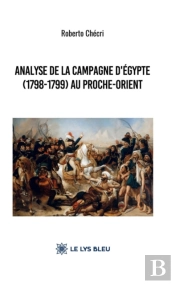 Analyse De La Campagne D’Égypte (1798-1799) Au Proche-Orient