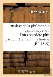 Analyse De La Philosophie Anatomique, Ou L'On Considere Plus Particulierement L'Influence