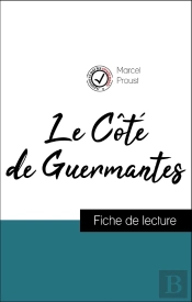 Analyse De L'Œuvre : Le Côté De Guermantes (Résumé Et Fiche De Lecture Plébiscités Par Les Enseignants Sur Fichedelecture.Fr)