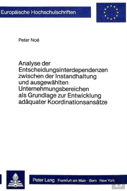 Bertrand.pt - Analyse Der Entscheidungsinterdependenzen Zwischen Der Instandhaltung Und Ausgewaehlten Unternehmungsbereichen Als Grundlage Zur Entwicklung Adaequater Koordinationsansaetze