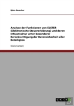 Bertrand.pt - Analyse Der Funktionen Von Elster (Elektronische Steuererklarung) Und Deren Infrastruktur Unter Besonderer Berucksichtigung Der Datensicherheit Aller Beteiligten