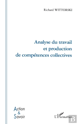 Bertrand.pt - Analyse Du Travail Et Production De Compétences Collectives