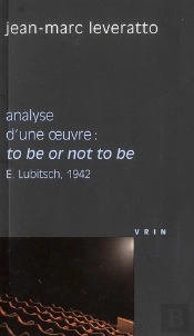 Analyse D'Une Oeuvre ; To Be Or Not To Be (E. Lubitsch, 1942)