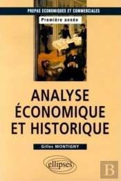 Analyse Économique Et Historique : Prépas Hec 1re Année
