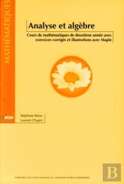 Analyse Et Algèbre ; Cours De Mathématiques De 2e Année Avec Exercices Corrigés