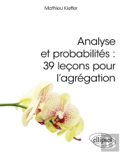 Analyse Et Probabilités : 39 Leçons Pour L'Agrégation
