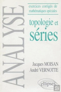 Bertrand.pt - Analyse - (Exercices Corrigés De Mathématiques Spéciales) - Topologie Et Séries