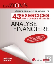 Analyse Financière - 43 Exercices Avec Corrigés Détaillés : À Jour De La Modernisation Des États Financiers Conforme Au Règlement 2022-06 De L'Anc Applicable Depuis 2025 (Édition 2025/2026)
