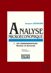 Analyse Microéconomique T.1 ; Les Consommateurs ; Besoins Et Demande