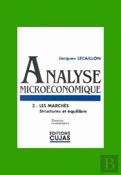 Analyse Microéconomique T.3 ; Les Marchés ; Structures Et Équilibre