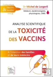Analyse Scientifique De La Toxicite Des Vaccins - A L'Intention Des Familles Et De Leurs Medecins