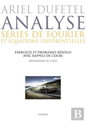 Analyse ; Séries De Fourier Et Équations Différentielles ; Capes Et Agrégation Interne ; Exercices Et Problèmes Résolus Avec Rappels De Cours